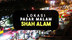 Senarai Pasar Malam Di Shah Alam