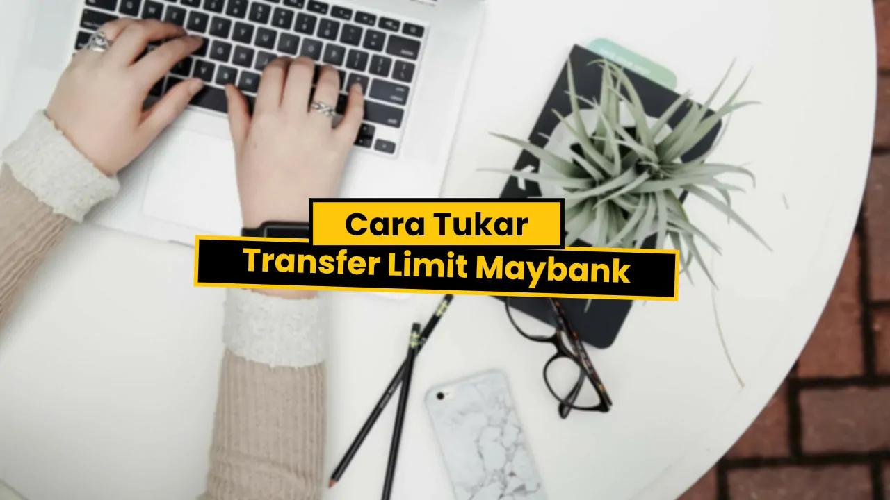 cara tukar transfer limit maybank2u